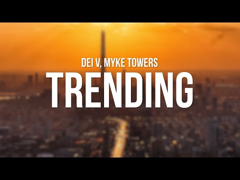 Dei V, Myke Towers – Trending Remix (Letra/Lyrics)