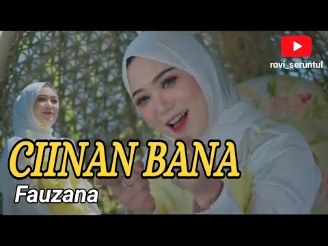 CIINAN BANA – Fauzana #trending