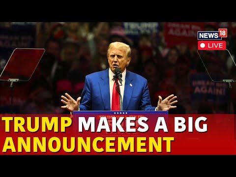 LIVE | Trump Latest News | Donald Trump’s Big Announcement | US Elections 2024 Latest News | N18G